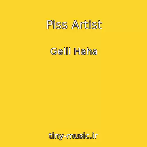 کاور آهنگ Piss Artist از Gelli Haha