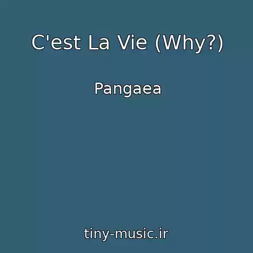 کاور آهنگ C'est La Vie (Why?) از Pangaea