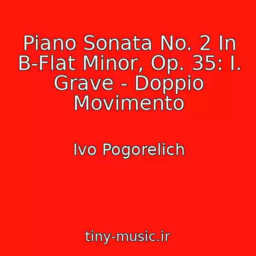 کاور آهنگ Piano Sonata No. 2 In B-Flat Minor, Op. 35: I. Grave - Doppio Movimento از Ivo Pogorelich