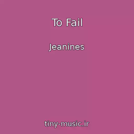 کاور آهنگ To Fail از Jeanines
