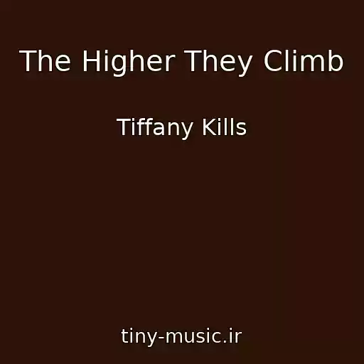 کاور آهنگ The Higher They Climb از Tiffany Kills