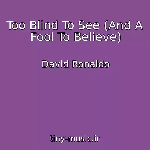 کاور آهنگ Too Blind To See (And A Fool To Believe) از David Ronaldo