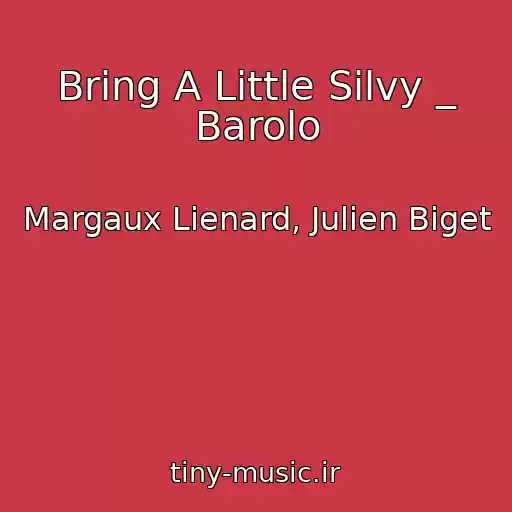کاور آهنگ Bring A Little Silvy _ Barolo از Margaux Lienard, Julien Biget