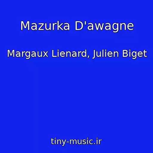 کاور آهنگ Mazurka D'awagne از Margaux Lienard, Julien Biget