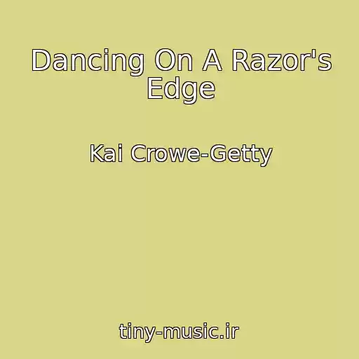 کاور آهنگ Dancing On A Razor's Edge از Kai Crowe-Getty