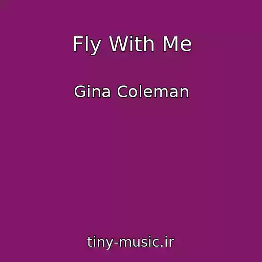 کاور آهنگ Fly With Me از Gina Coleman