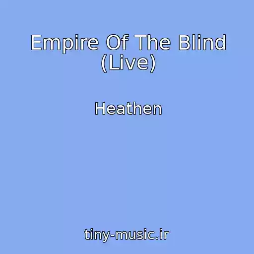 کاور آهنگ Empire Of The Blind (Live) از Heathen