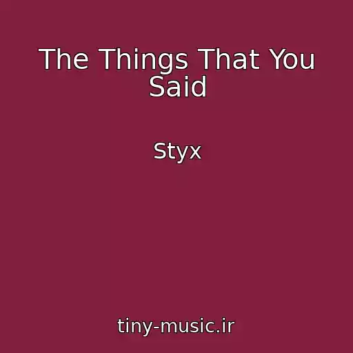 کاور آهنگ The Things That You Said از Styx