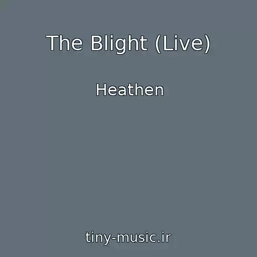 کاور آهنگ The Blight (Live) از Heathen