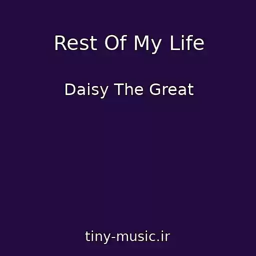 کاور آهنگ Rest Of My Life از Daisy The Great