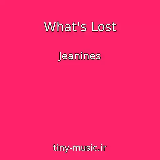 کاور آهنگ What's Lost از Jeanines
