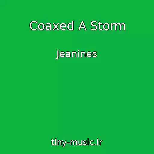 کاور آهنگ Coaxed A Storm از Jeanines