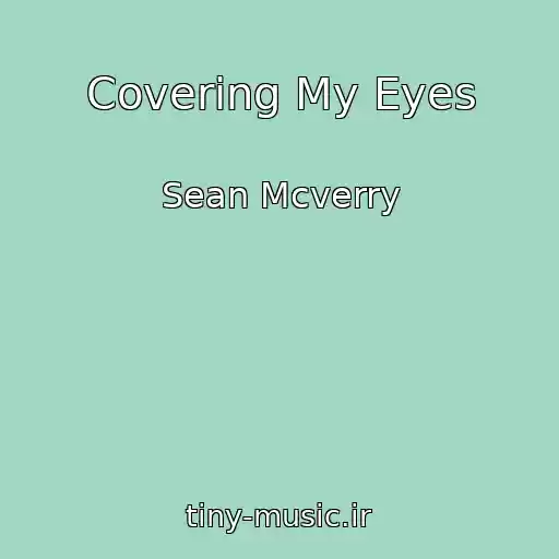 کاور آهنگ Covering My Eyes از Sean Mcverry