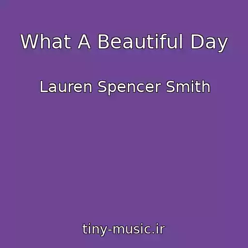 کاور آهنگ What A Beautiful Day از Lauren Spencer Smith