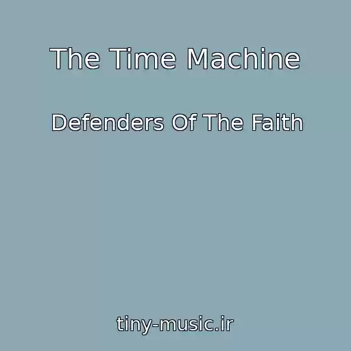 کاور آهنگ The Time Machine از Defenders Of The Faith