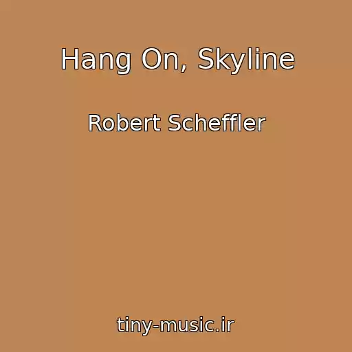 کاور آهنگ Hang On, Skyline از Robert Scheffler