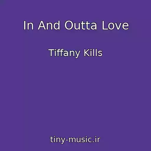 کاور آهنگ In And Outta Love از Tiffany Kills