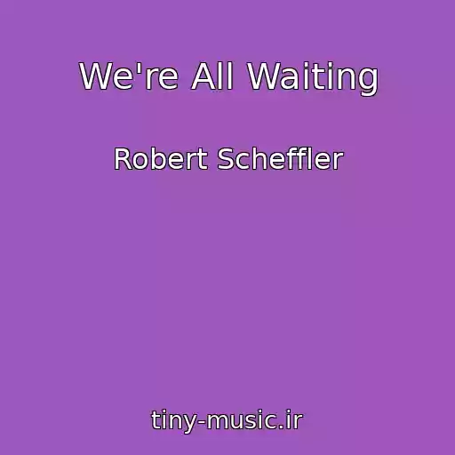 کاور آهنگ We're All Waiting از Robert Scheffler