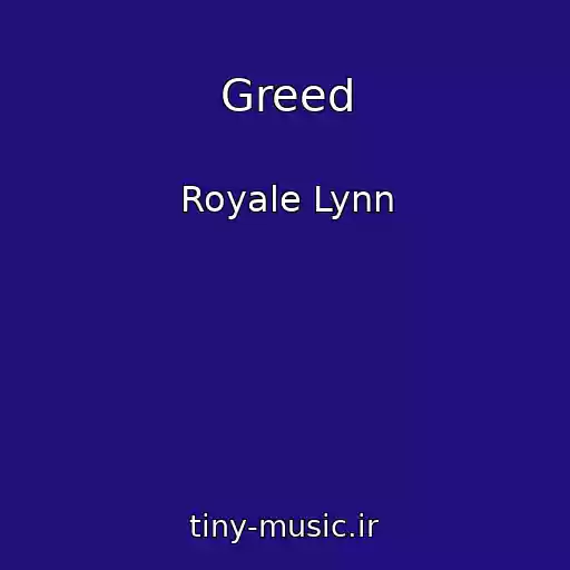 کاور آهنگ Greed از Royale Lynn