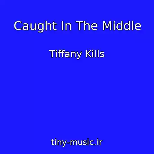 کاور آهنگ Caught In The Middle از Tiffany Kills