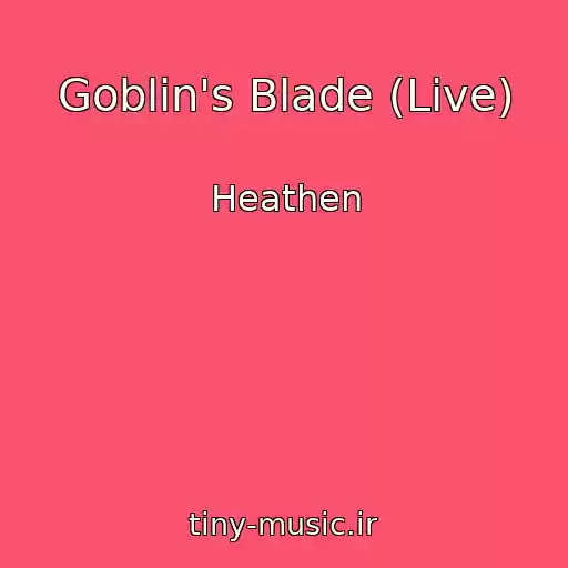 کاور آهنگ Goblin's Blade (Live) از Heathen