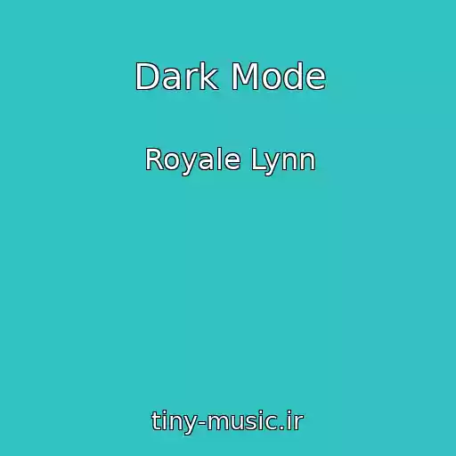 کاور آهنگ Dark Mode از Royale Lynn