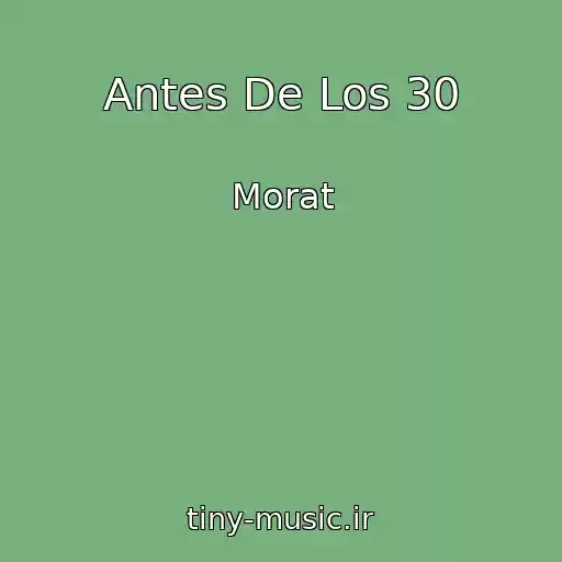 کاور آهنگ Antes De Los 30 از Morat