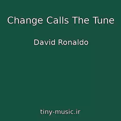 کاور آهنگ Change Calls The Tune از David Ronaldo