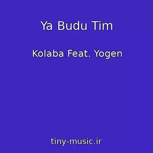 کاور آهنگ Ya Budu Tim از Kolaba Feat. Yogen