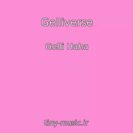 کاور آهنگ Gelliverse از Gelli Haha