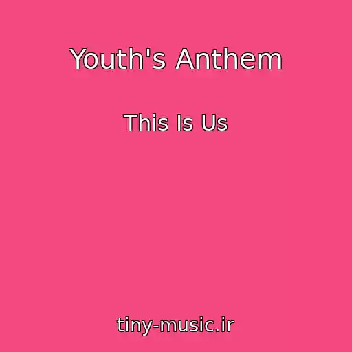 کاور آهنگ Youth's Anthem از This Is Us
