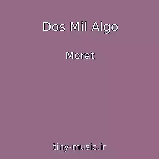 کاور آهنگ Dos Mil Algo از Morat
