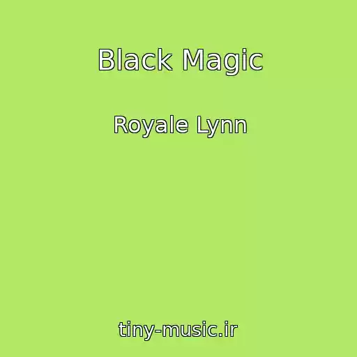 کاور آهنگ Black Magic از Royale Lynn