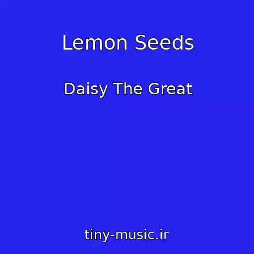 کاور آهنگ Lemon Seeds از Daisy The Great
