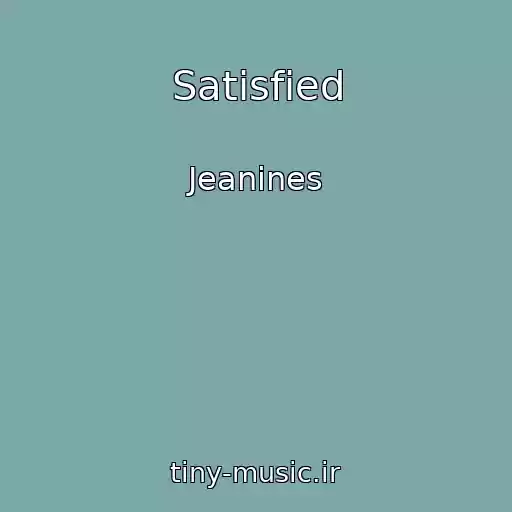 کاور آهنگ Satisfied از Jeanines
