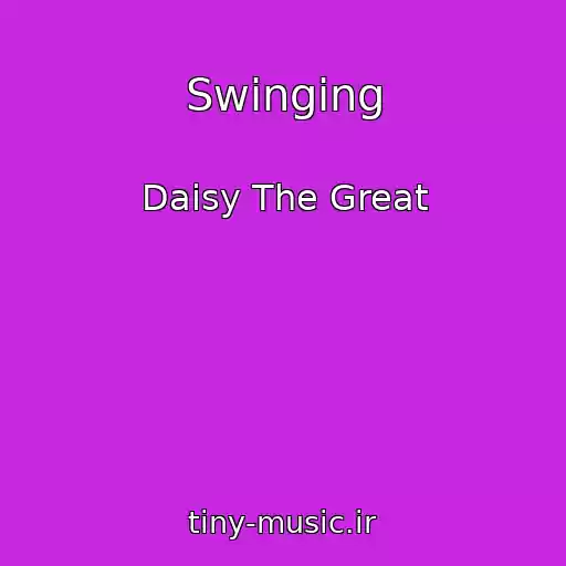 کاور آهنگ Swinging از Daisy The Great