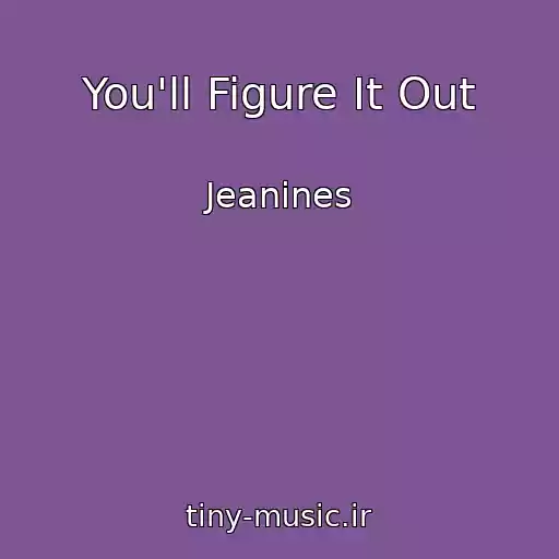 کاور آهنگ You'll Figure It Out از Jeanines