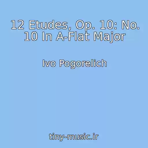 کاور آهنگ 12 Etudes, Op. 10: No. 10 In A-Flat Major از Ivo Pogorelich