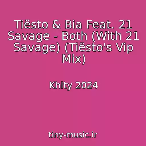 کاور آهنگ Tiësto & Bia Feat. 21 Savage - Both (With 21 Savage) (Tiësto's Vip Mix) از Khity 2024
