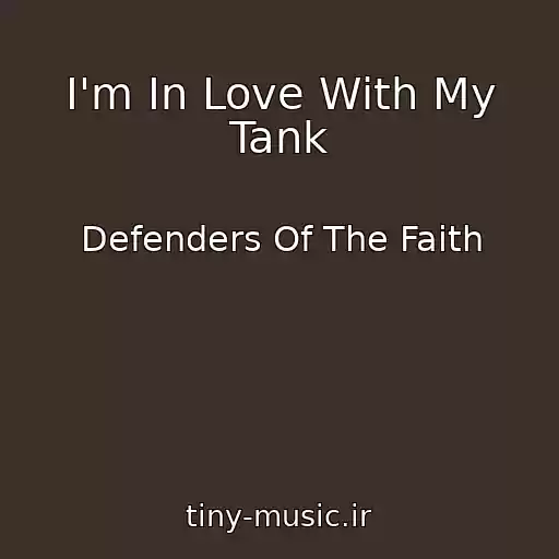کاور آهنگ I'm In Love With My Tank از Defenders Of The Faith