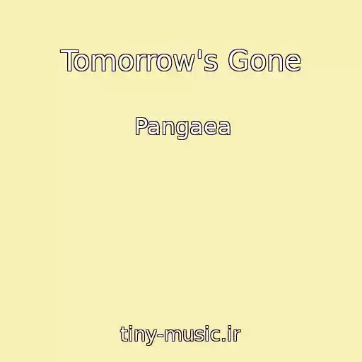 کاور آهنگ Tomorrow's Gone از Pangaea