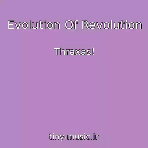 کاور آهنگ Evolution Of Revolution از Thraxas!