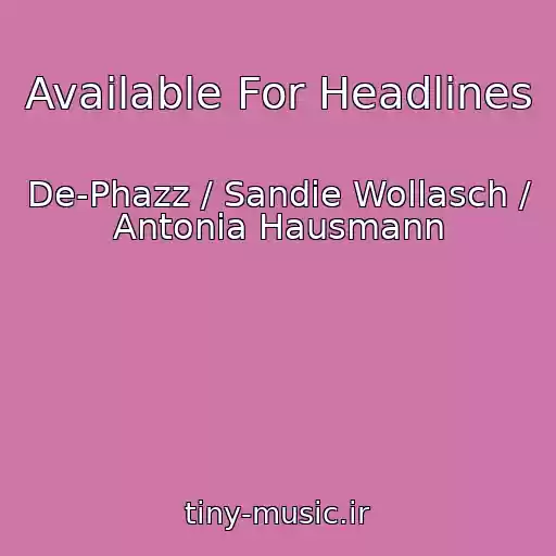 کاور آهنگ Available For Headlines از De-Phazz / Sandie Wollasch / Antonia Hausmann