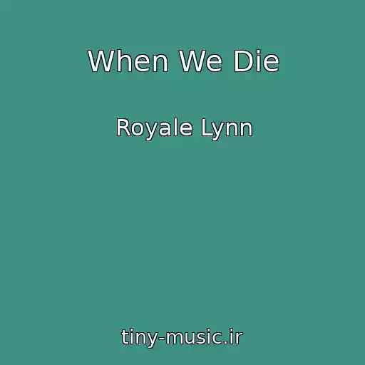کاور آهنگ When We Die از Royale Lynn