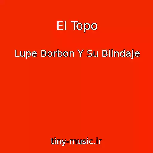 کاور آهنگ El Topo از Lupe Borbon Y Su Blindaje