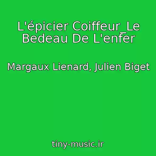 کاور آهنگ L'épicier Coiffeur_Le Bedeau De L'enfer از Margaux Lienard, Julien Biget