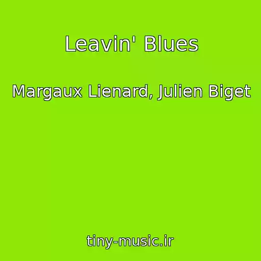 کاور آهنگ Leavin' Blues از Margaux Lienard, Julien Biget