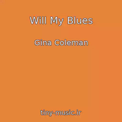 کاور آهنگ Will My Blues از Gina Coleman