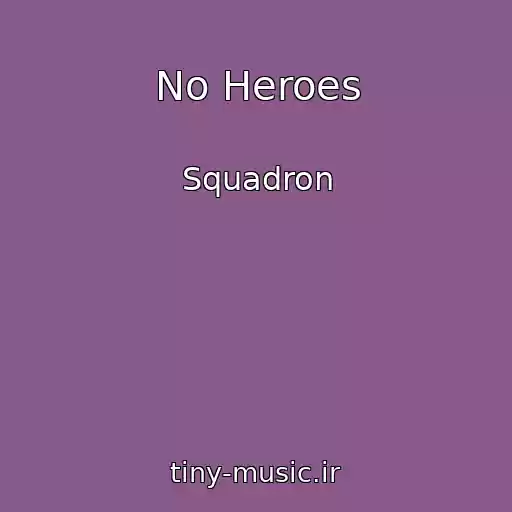 کاور آهنگ No Heroes از Squadron