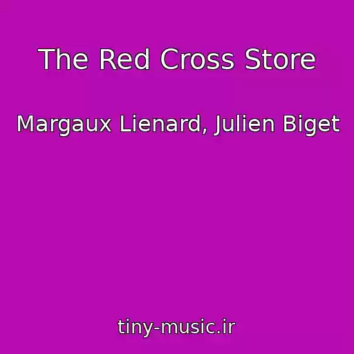 کاور آهنگ The Red Cross Store از Margaux Lienard, Julien Biget